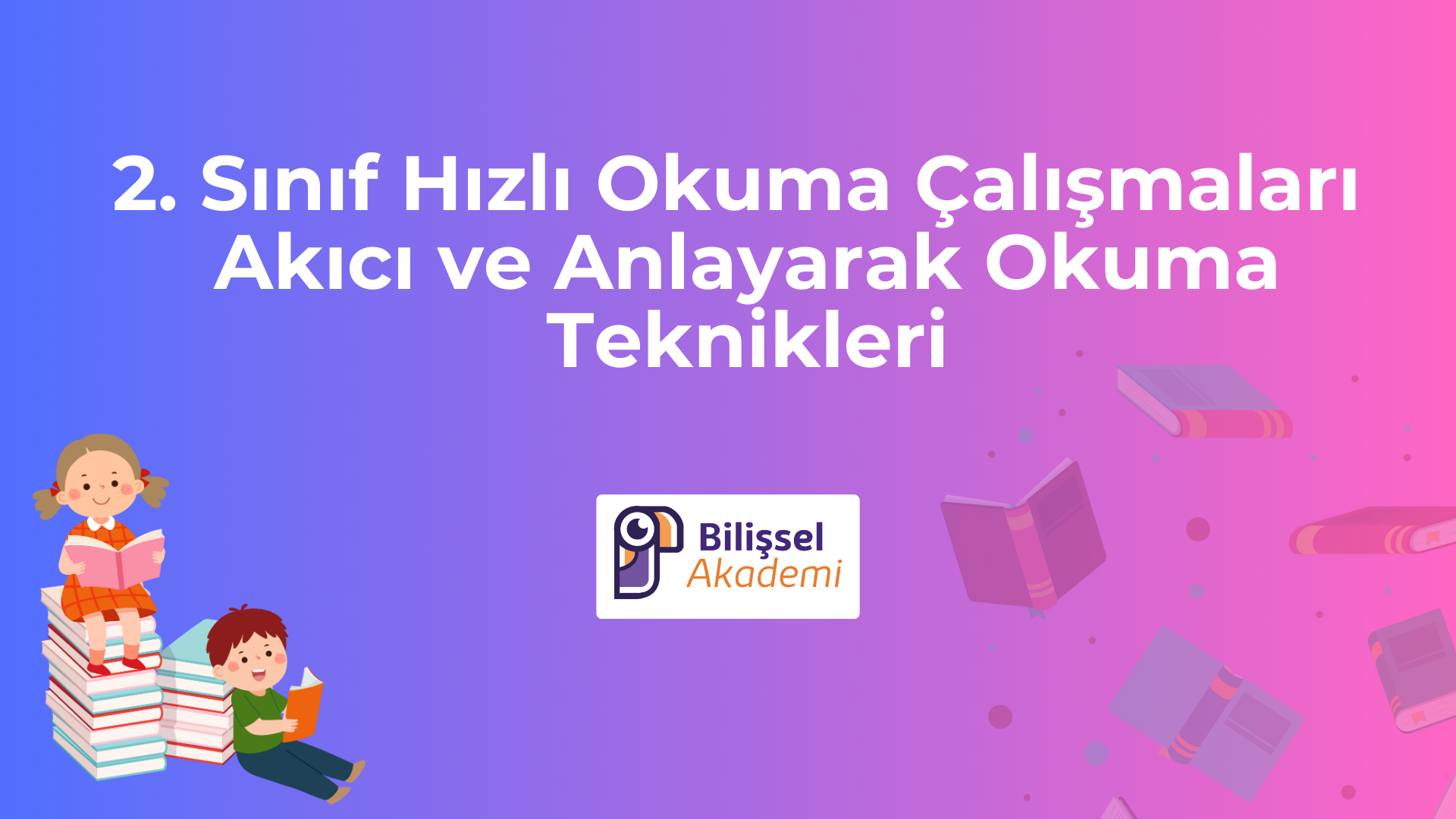 2. Sınıf Hızlı Okuma Çalışmaları – Akıcı ve Anlayarak Okuma Teknikleri